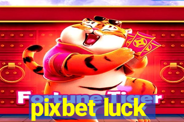 pixbet luck