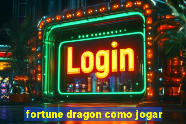 fortune dragon como jogar