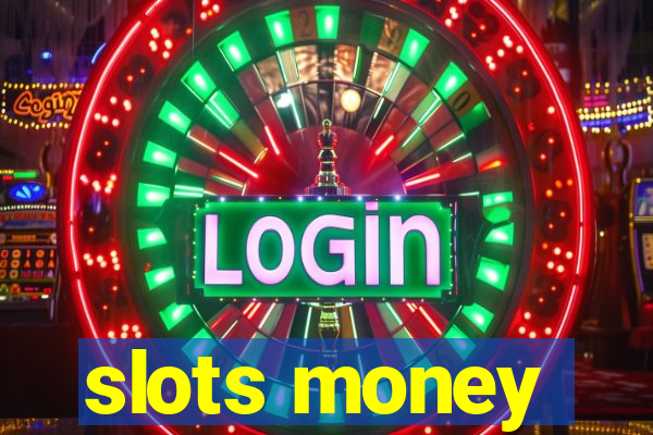 slots money