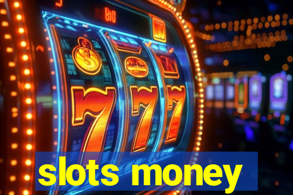 slots money