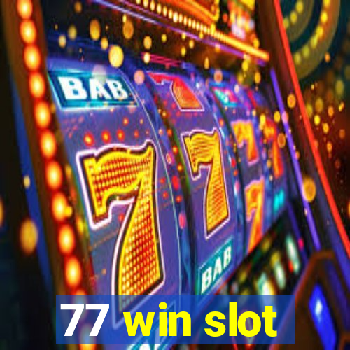 77 win slot