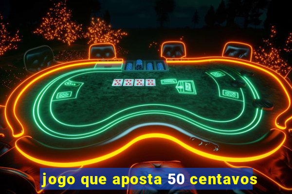 jogo que aposta 50 centavos