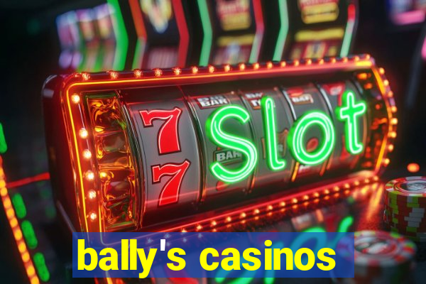 bally's casinos