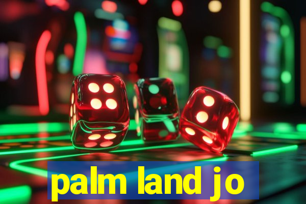 palm land jo