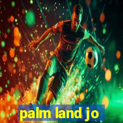 palm land jo