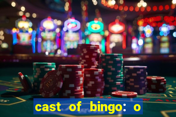 cast of bingo: o rei das manh?s