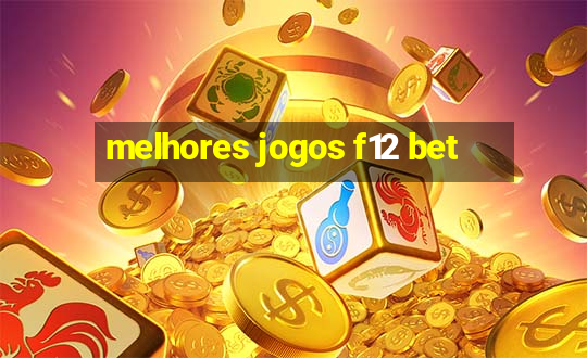 melhores jogos f12 bet