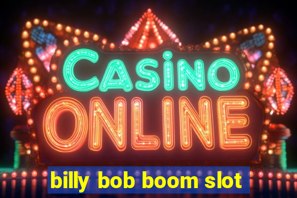 billy bob boom slot