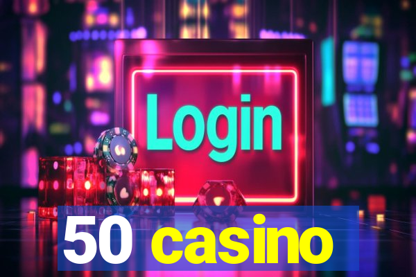 50 casino