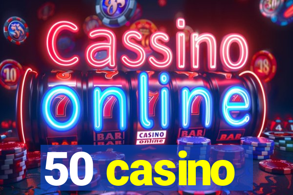 50 casino