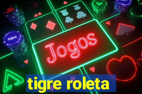 tigre roleta