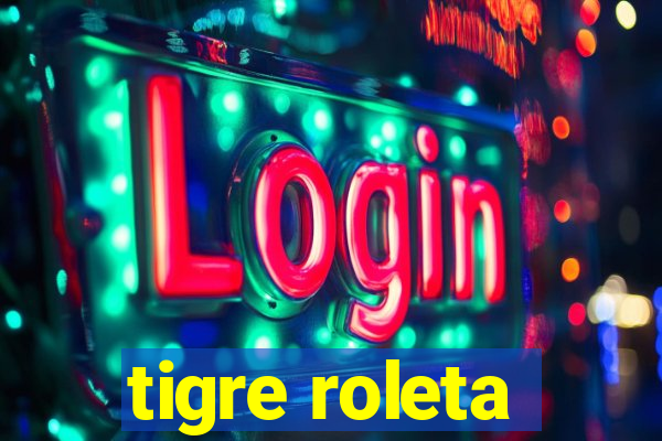 tigre roleta