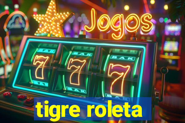 tigre roleta