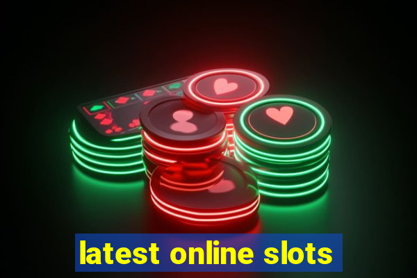 latest online slots