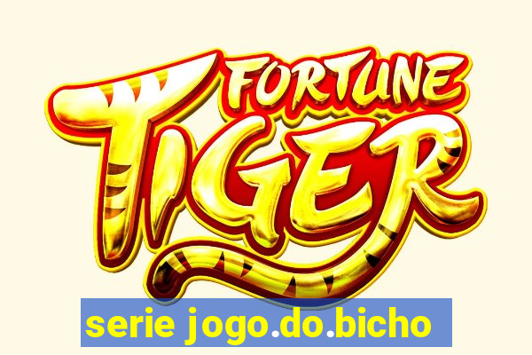 serie jogo.do.bicho