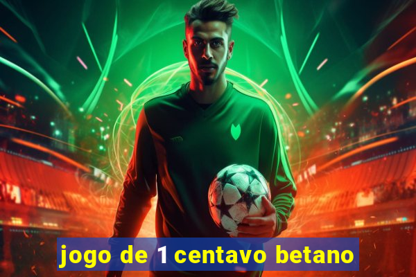 jogo de 1 centavo betano