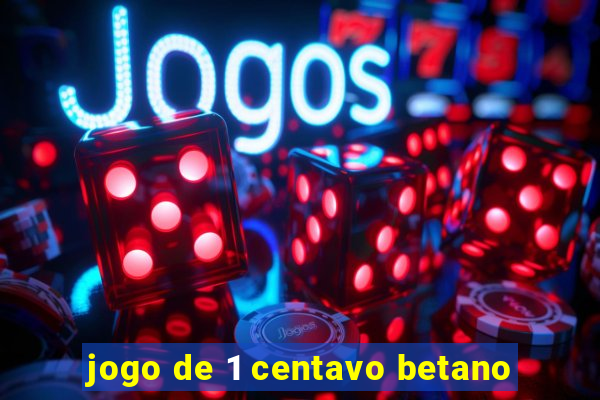 jogo de 1 centavo betano