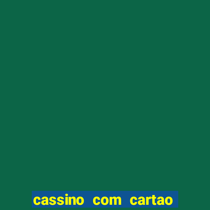 cassino com cartao de credito