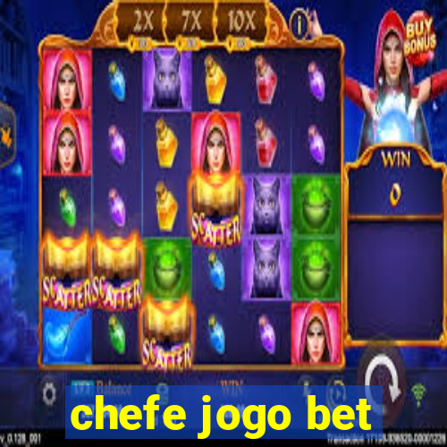 chefe jogo bet