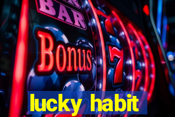 lucky habit