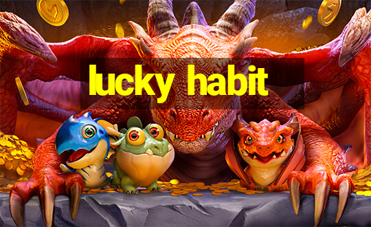 lucky habit