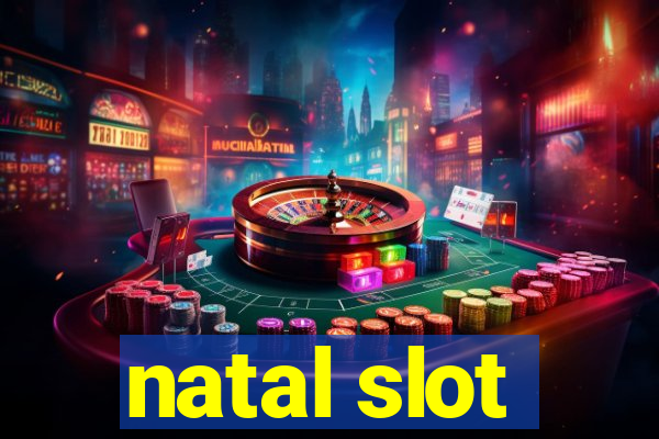 natal slot