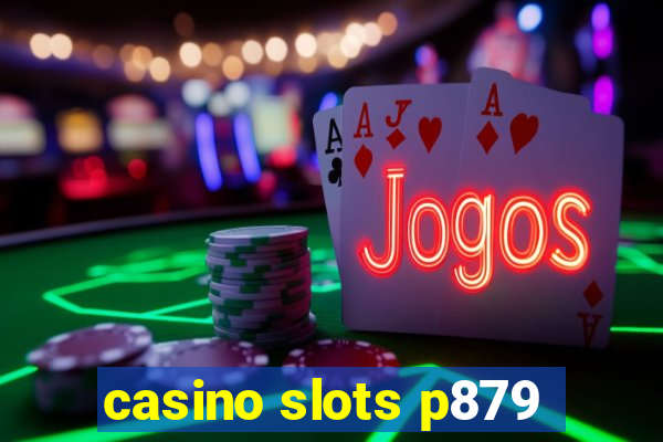 casino slots p879