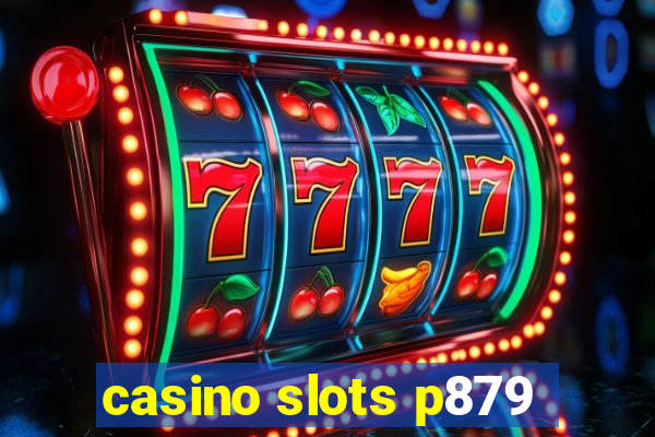 casino slots p879