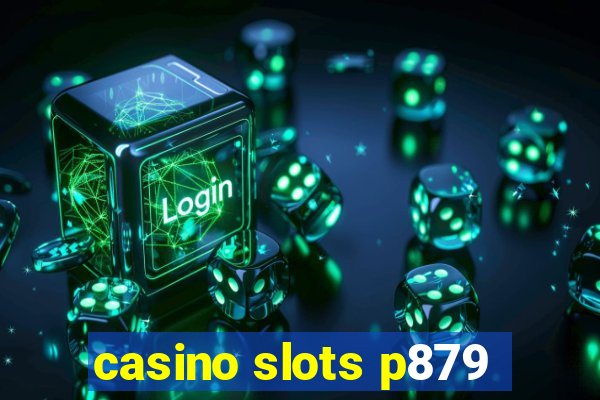 casino slots p879