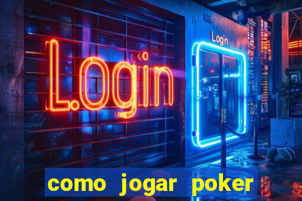 como jogar poker do zero