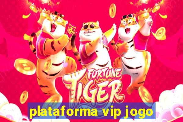 plataforma vip jogo