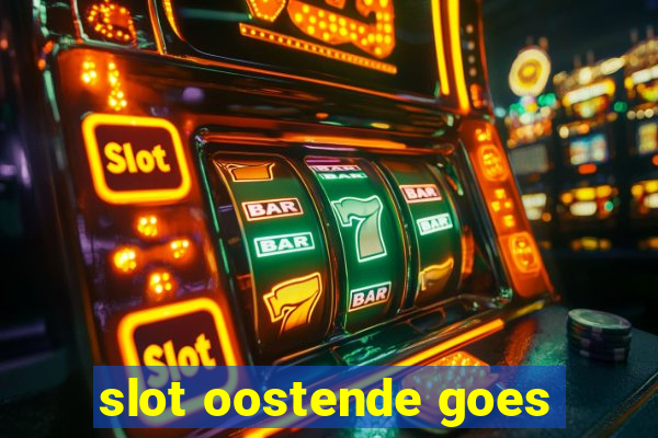 slot oostende goes