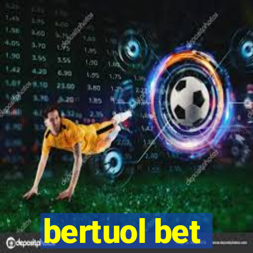 bertuol bet