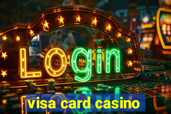 visa card casino