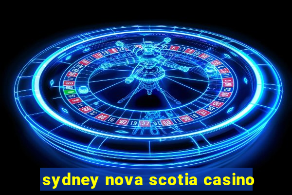 sydney nova scotia casino