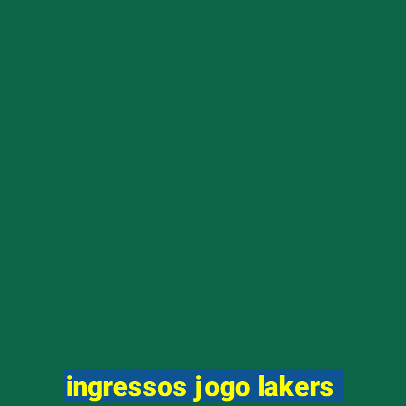 ingressos jogo lakers