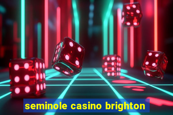 seminole casino brighton