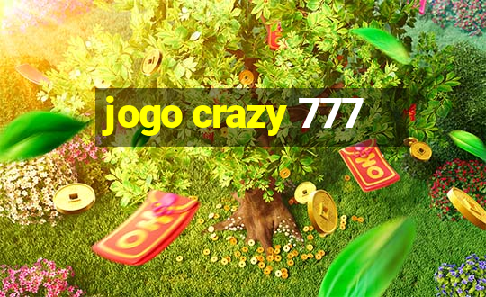 jogo crazy 777