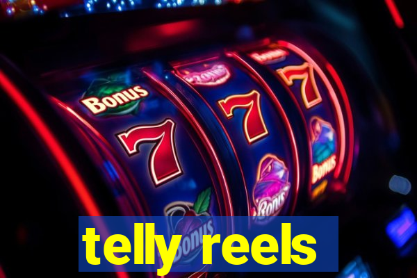 telly reels