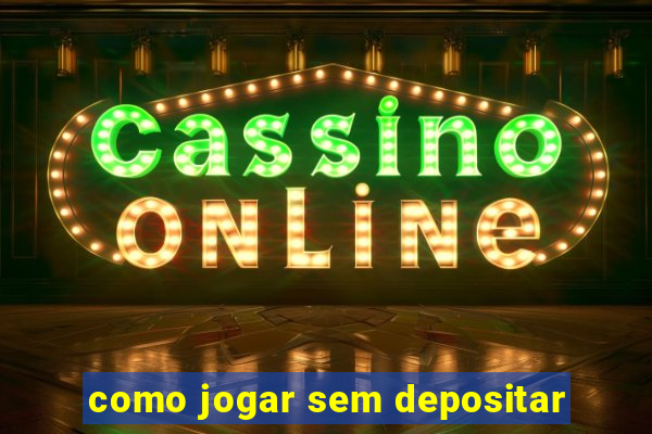 como jogar sem depositar