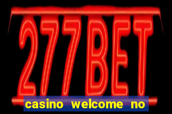 casino welcome no deposit bonus