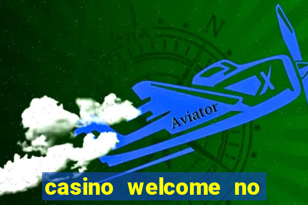 casino welcome no deposit bonus