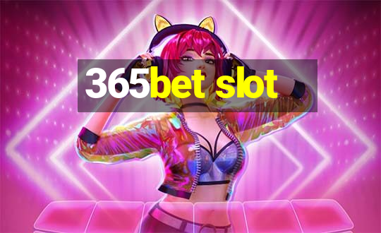 365bet slot