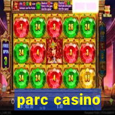 parc casino