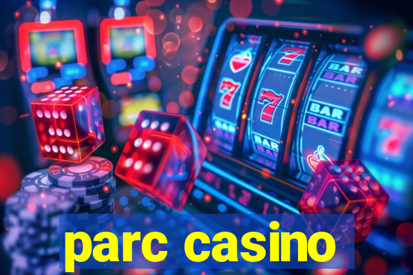 parc casino