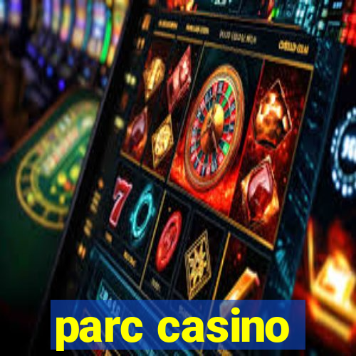 parc casino