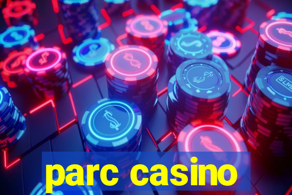 parc casino