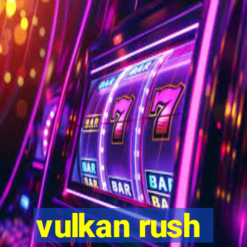 vulkan rush