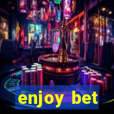 enjoy bet