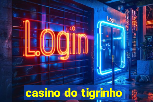 casino do tigrinho